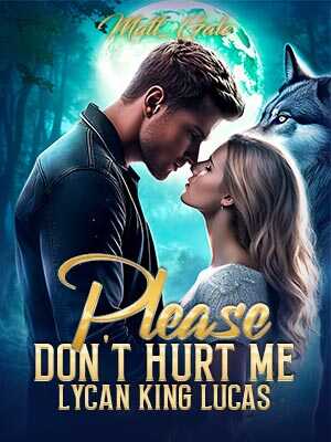 Begging the Lycan King Don't Hurt Me