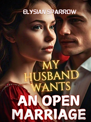My Husband Wants An Open Marriage Full Version Online Reading