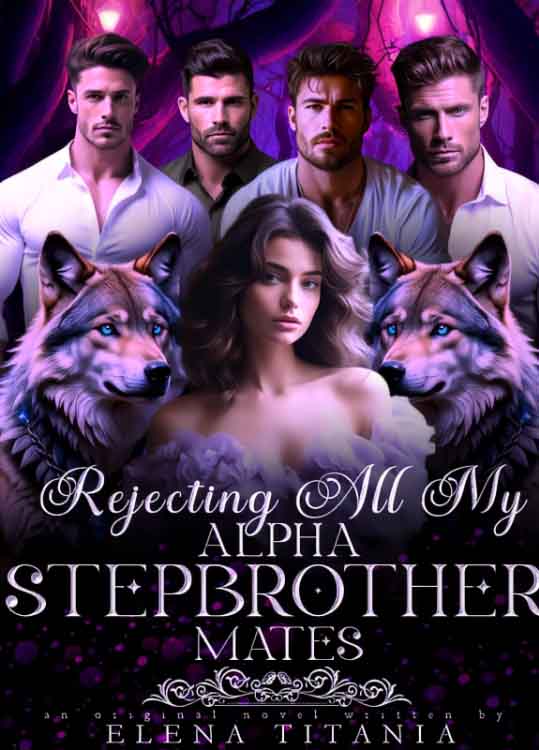 Rejecting All My Alpha Stepbrother's Mates: Driven by Emotions