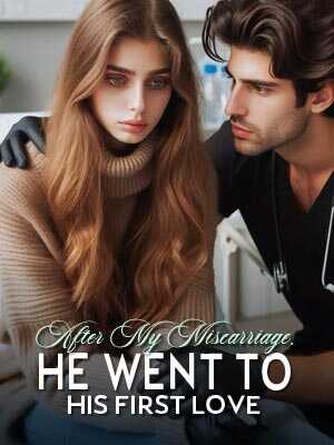 He Went to His First Love After I Had a Miscarriage