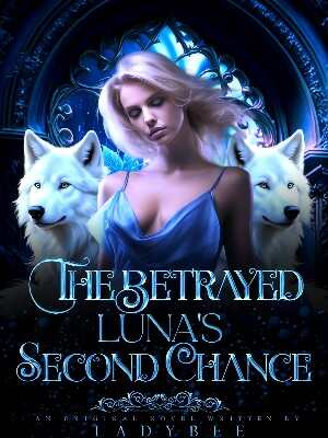 The Luna's Second Chance After Being Betrayed