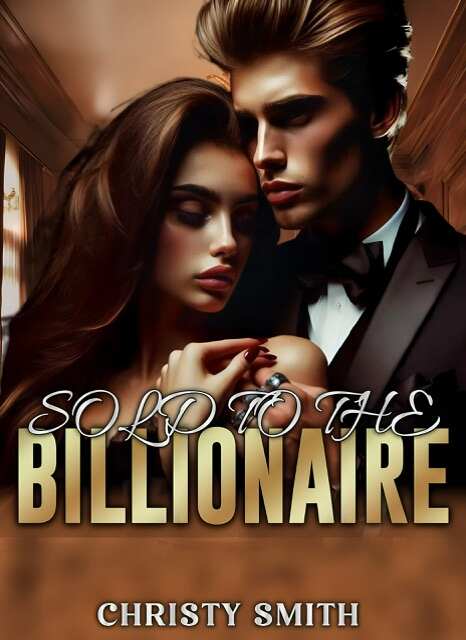 SOLD TO THE BILLIONAIRE  Liam CallahanRead the Full Version Online