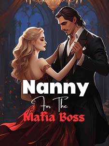 nanny for the mafia boss novelRead the full version online