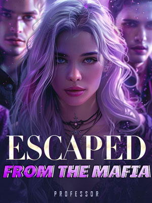 Escaped from the Mafia novel Read Chapter 6 for free 
