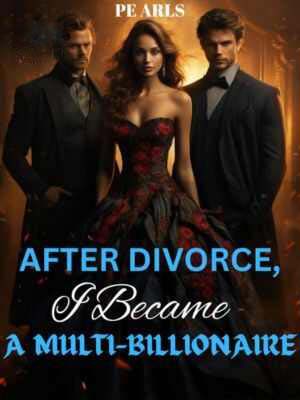 Following the Divorce, I Became a Multi-Billionaire