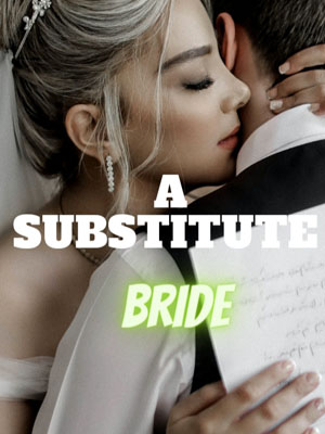 A SUBSTITUTE BRIDE Lyana Dubois Read the latest chapters online