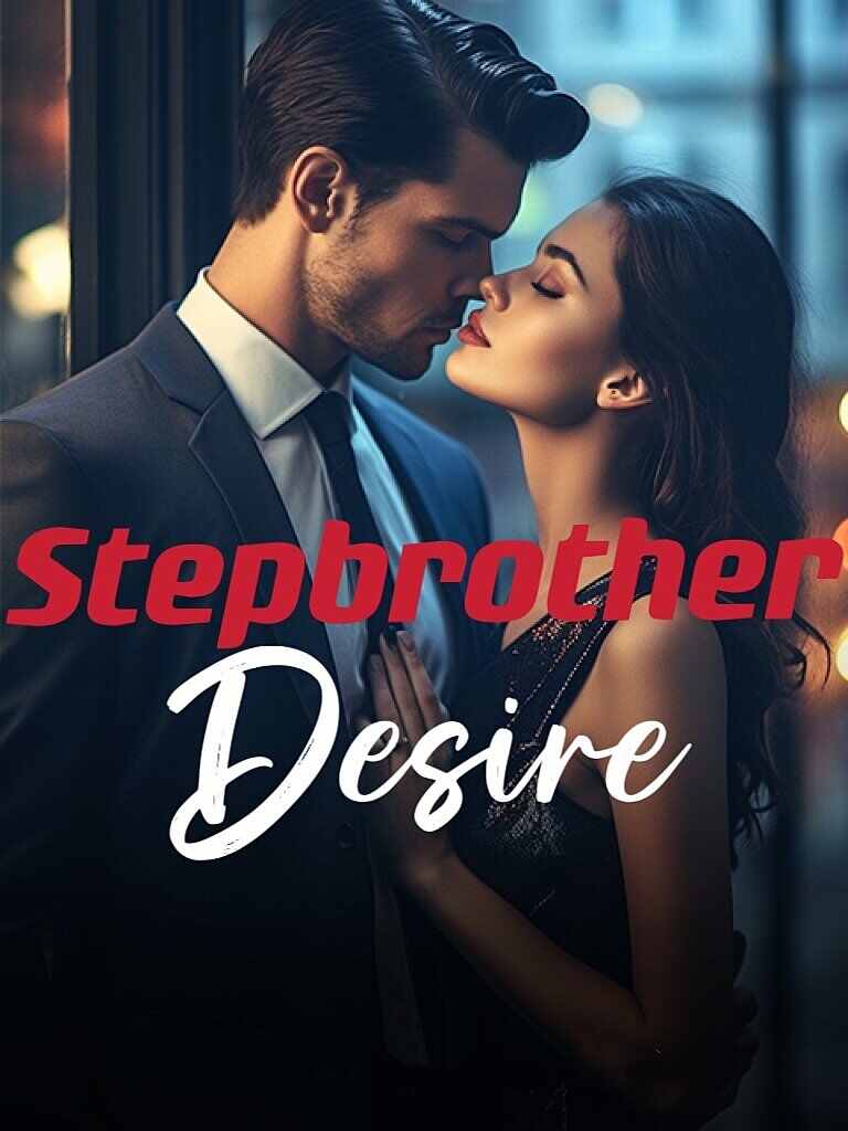  Stepbrother Desire: A Taboo Love Story Amidst Family Turmoil