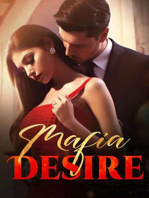 Mafia Desire novel Latest chapter content: The Truth of Gang Power Struggles Hidden Behind Love and Hatred