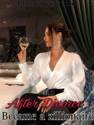 After Divorce I Became A Zillionaire Latest chapter reading