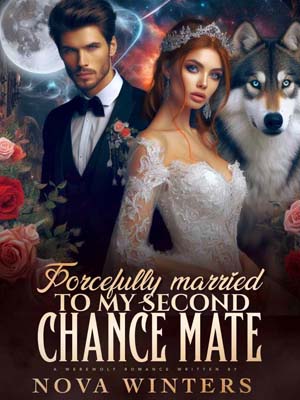 Forcefully Married To My Second Chance Mate Full Chapters Read Online