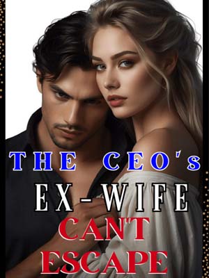 The CEO's Ex-Wife Can't Escape Read the latest chapters online