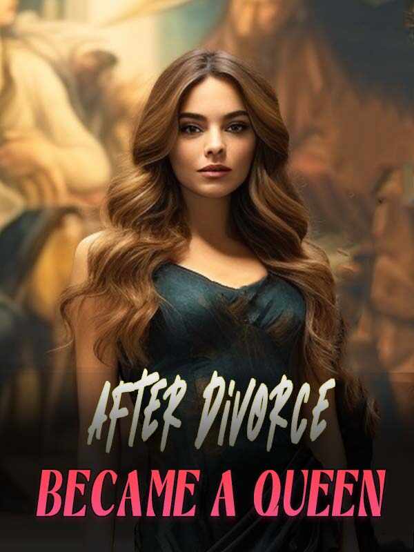 become a queen after divorce novel Free Reading Chapter 5