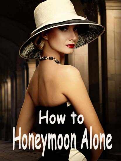 How to Honeymoon Alone Eden and Phillip Novel online reading