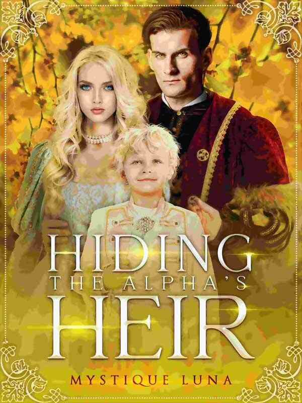 hiding the alpha's heir novel by mystique luna